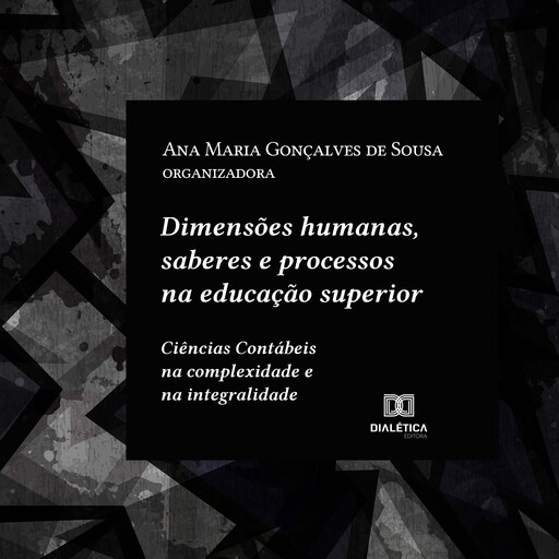 Dimensões humanas, saberes e processos na educação superior, Ana Maria Gonçalves de Sousa