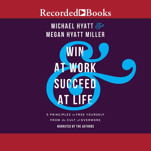 Win at Work and Succeed at Life, Michael Hyatt, Megan Miller