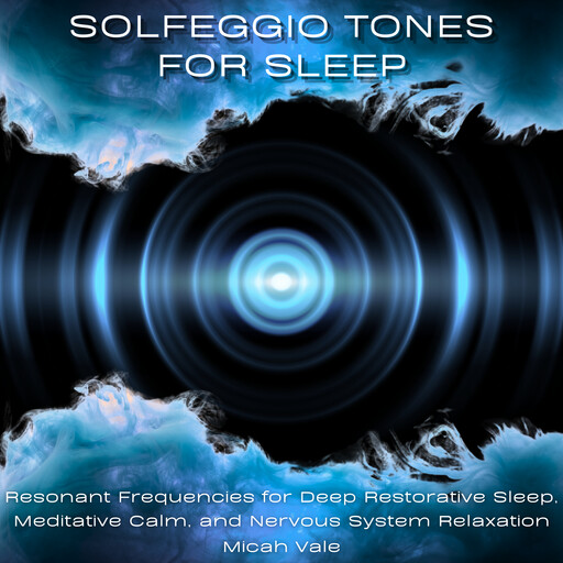 Solfeggio Tones for Sleep, Micah Vale