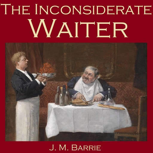 The Inconsiderate Waiter, J. M. Barrie