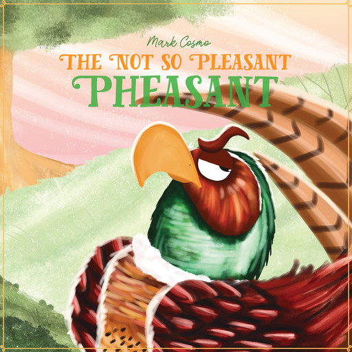 The Not So Pleasant Pheasant, Mark Cosmo