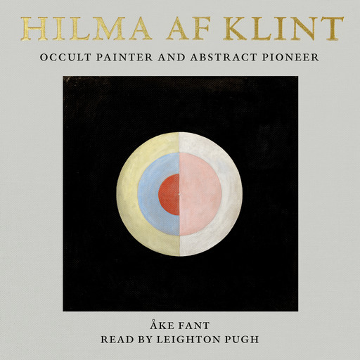 Hilma af Klint - Occult Painter And Abstract, Åke Fant