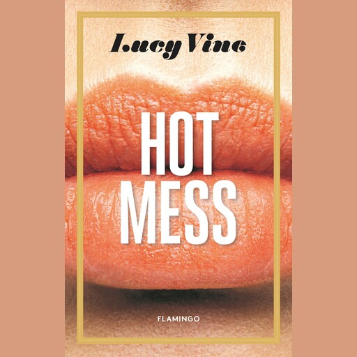 Hot Mess, Lucy Vine