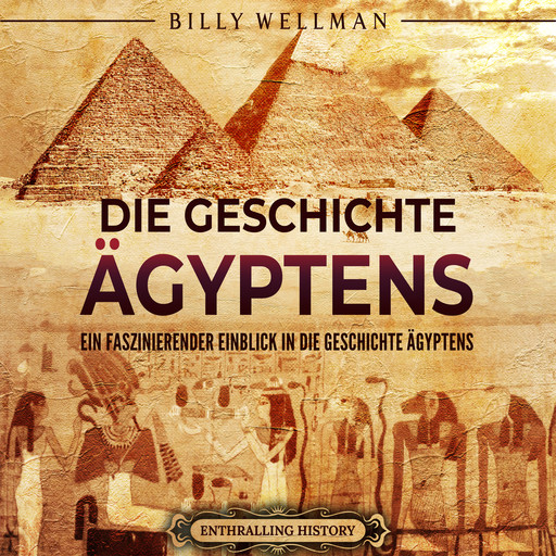 Die Geschichte Ägyptens: Ein faszinierender Einblick in die Geschichte Ägyptens, Billy Wellman