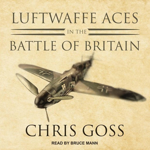 Luftwaffe Aces in the Battle of Britain, Chris Goss