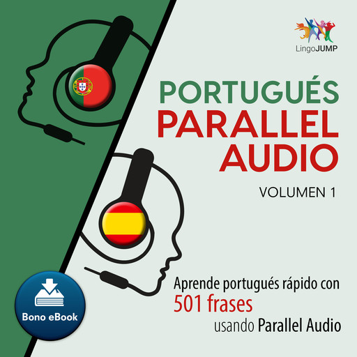 Portugus Parallel Audio Aprende portugus rpido con 501 frases usando Parallel Audio - Volumen 1, Lingo Jump