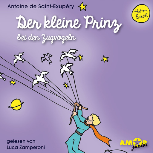 Der kleine Prinz bei den Zugvögeln - Der kleine Prinz, Band 5 (Ungekürzt), Antoine de Saint-Exupéry