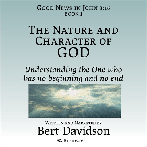 The Nature and Character of God, Bert Davidson