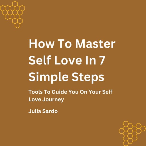 How To Master Self Love In 7Simple Steps, Julia Sardo