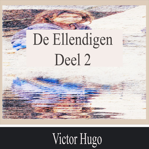 De Ellendigen - Deel 2, Victor Hugo