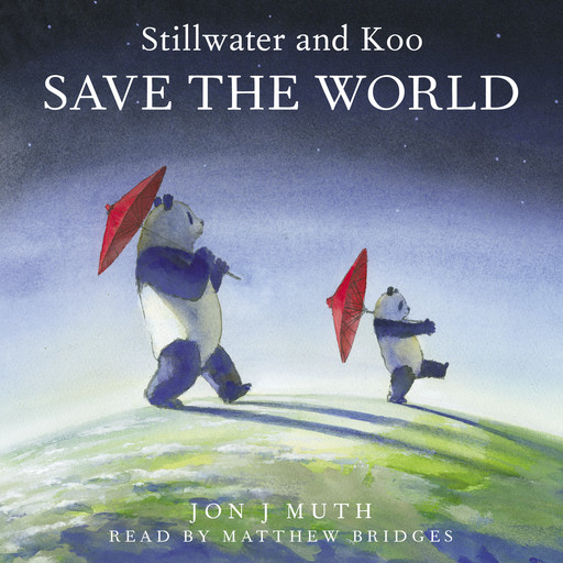 Stillwater and Koo Save the World (A Stillwater and Friends Book), Jon J Muth