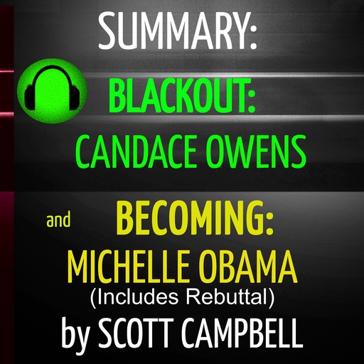 Summary: Blackout: Candace Owens and Becoming: Michelle Obama (Includes Rebuttal), Scott Campbell