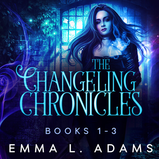 The Changeling Chronicles Books 1-3, Emma L. Adams