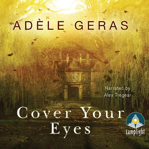 Cover Your Eyes, Adèle Geras