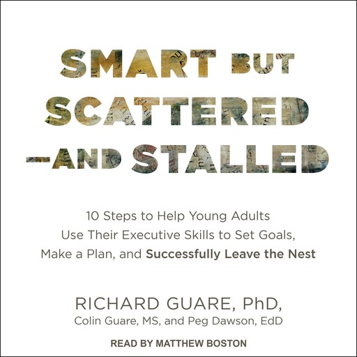 Smart but Scattered - and Stalled, Ph.D., Ed.D., Colin Guare, Richard Guare, Peg Dawson