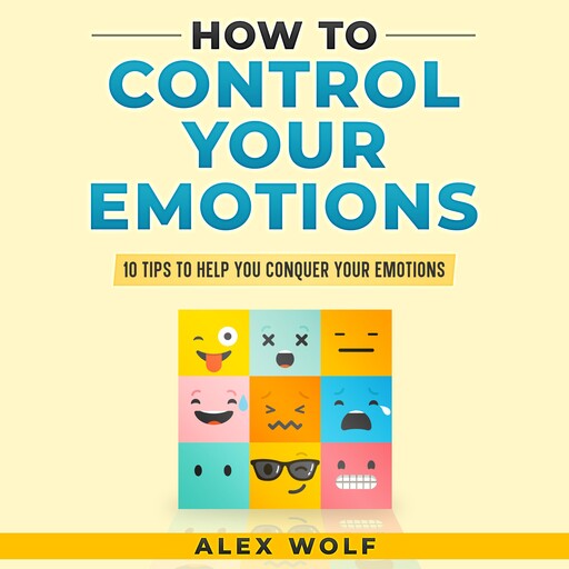 How to Control Your Emotions, Alex Wolf