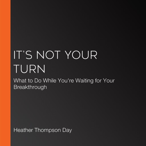 It's Not Your Turn, Annie F. Downs, Heather Thompson Day