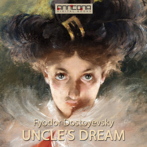 Uncle's Dream, Fyodor Dostoevsky