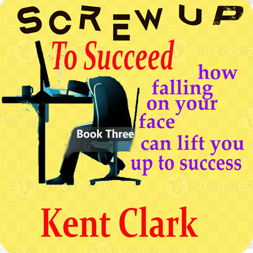 Screw Up To Succeed, Kent Clark