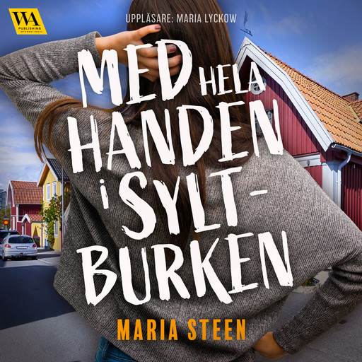 Med hela handen i syltburken, Maria Steen