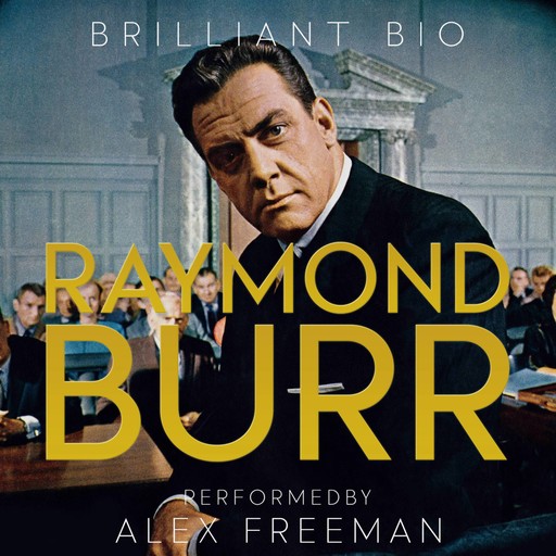 Raymond Burr, Brilliant Bio