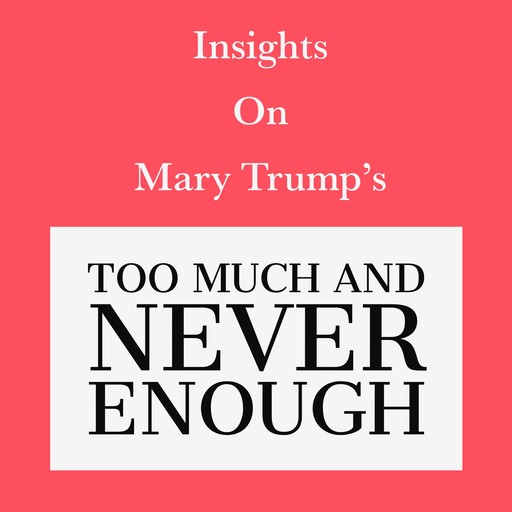 Insights on Mary Trump’s Too Much and Never Enough, Swift Reads