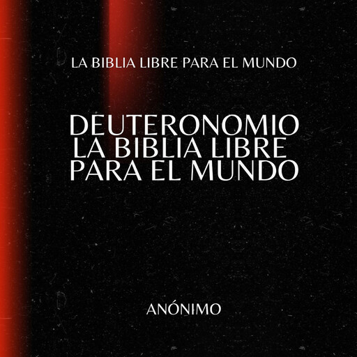 Deuteronomio. La Biblia Libre para el Mundo, La Biblia Libre