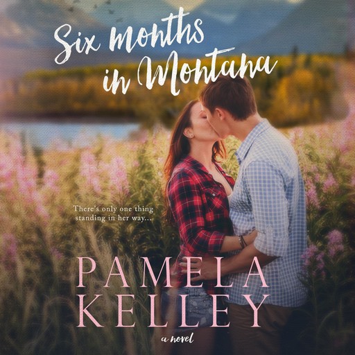 Six Months in Montana, Pamela Kelley