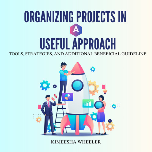 Organizing Projects in a Useful Approach, Kimeesha Wheeler