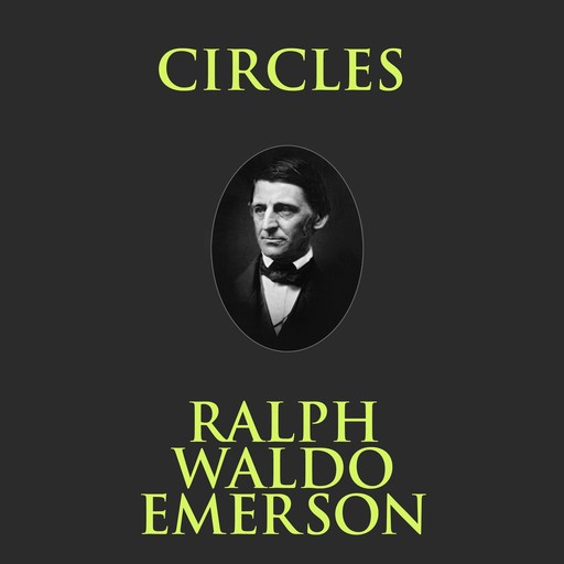 Circles, Ralph Waldo Emerson