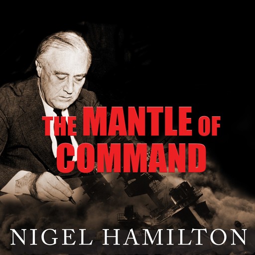 The Mantle of Command, Nigel Hamilton