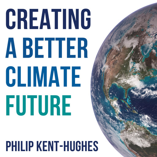 Creating a better climate future, Philip Kent-Hughes