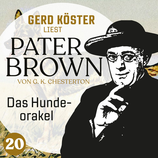 Das Hundeorakel - Gerd Köster liest Pater Brown, Band 20 (Ungekürzt), Gilbert Keith Chesterton
