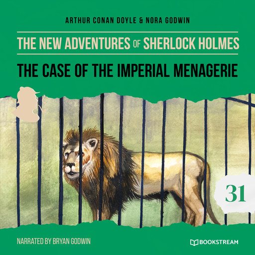 The Case of the Imperial Menagerie - The New Adventures of Sherlock Holmes, Episode 31 (Unabridged), Arthur Conan Doyle, Nora Godwin