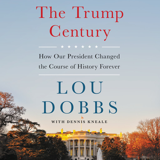 The Trump Century, Lou Dobbs