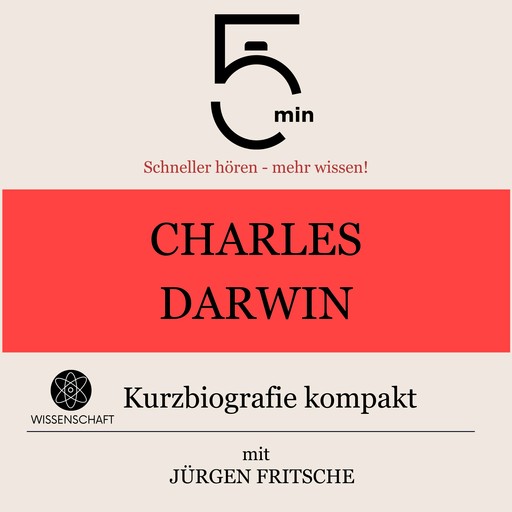 Charles Darwin: Kurzbiografie kompakt, Jürgen Fritsche, 5 Minuten, 5 Minuten Biografien