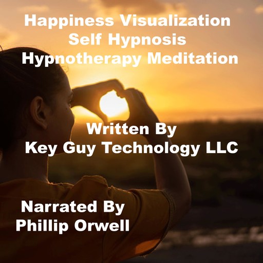 Happiness Visualization Self Hypnosis Hypnotherapy Meditation, Key Guy Technology LLC