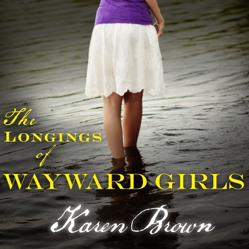 The Longings of Wayward Girls, Karen Brown