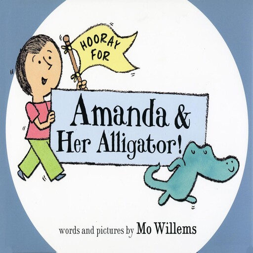 Hooray for Amanda and Her Alligator, Mo Willems