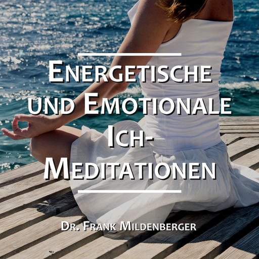 Energetische und Emotionale Ich-Meditationen, Frank Mildenberger