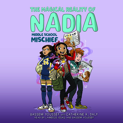 Middle School Mischief (The Magical Reality of Nadia #2), Bassem Youssef, Catherine R. Daly