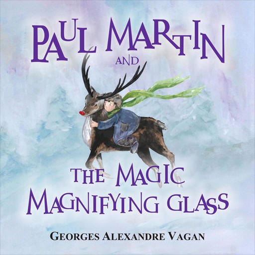 Paul Matin and the magical magnifying, Gerges Alexandre Vagan