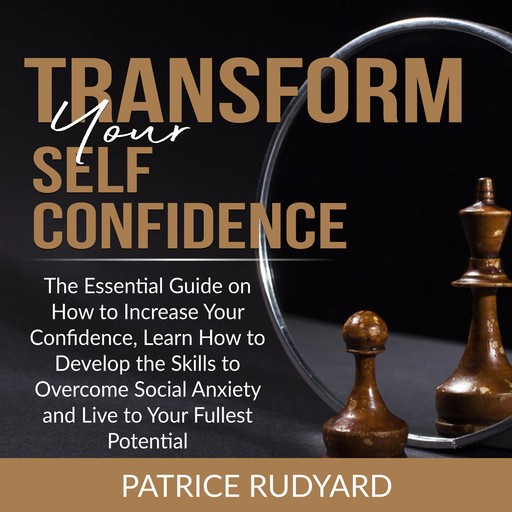 Transform Your Self-Confidence, Patrice Rudyard