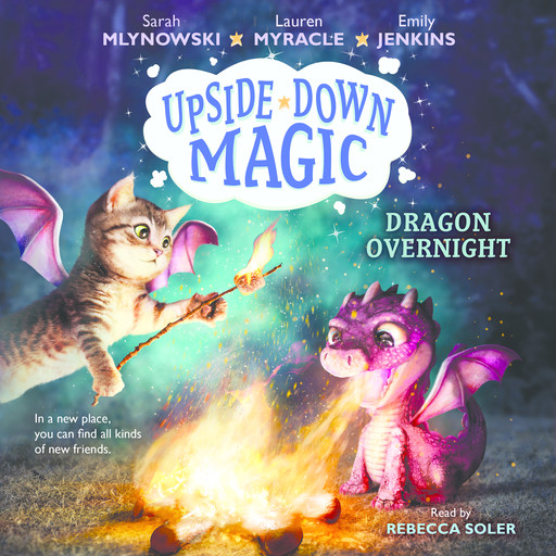 Upside-Down Magic #4: Dragon Overnight, Emily Jenkins, Lauren Myracle, Sarah Mlynowski