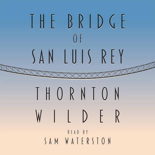 The Bridge of San Luis Rey, Thornton Wilder