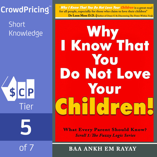 Why I Know That You Do Not Love Your Children!; What Every Parent Should Know?, Baa Ankh Em Rayay