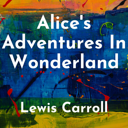 Alice's Adventures in Wonderland, Lewis Carroll