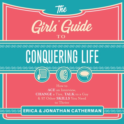 The Girl's Guide to Conquering Life, Erica Catherman, Jonathan Catherman