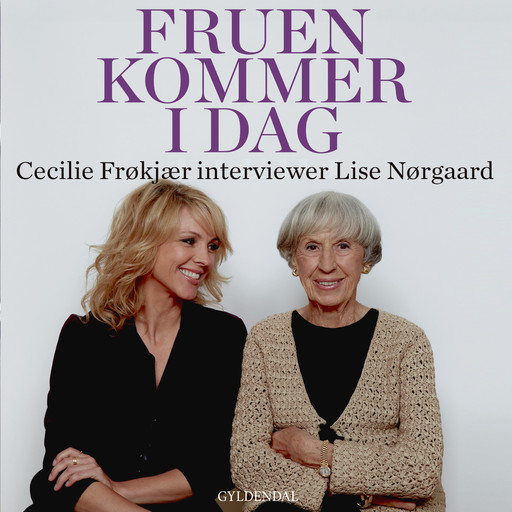 Fruen kommer i dag. Cecilie Frøkjær interviewer Lise Nørgaard, Lise Nørgaard, Cecilie Frøkjær