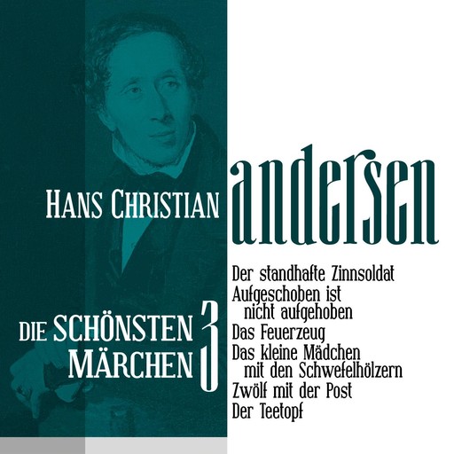 Der standhafte Zinnsoldat: Die schönsten Märchen von Hans Christian Andersen 3, Hans Christian Andersen